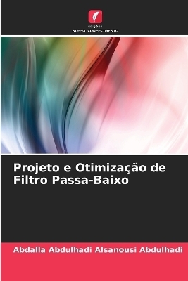 Projeto e Otimiza&ccedil;&atilde;o de Filtro Passa-Baixo - Abdalla Abdulhadi Alsanousi Abdulhadi