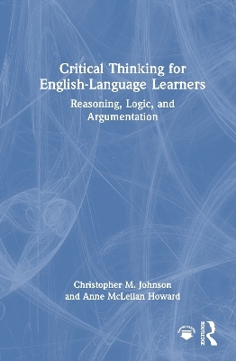 Critical Thinking for English-Language Learners - Christopher M. Johnson, Anne McLellan Howard