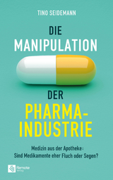 Die Manipulation der Pharmaindustrie - Tino Seidemann