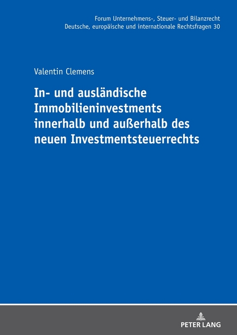 In- und ausl&auml;ndische Immobilieninvestments innerhalb und au&szlig;erhalb des neuen Investmentsteuerrechts - Valentin Clemens