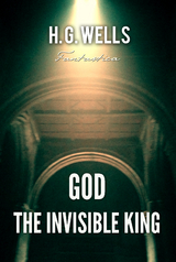 God, the Invisible King -  H. G Wells