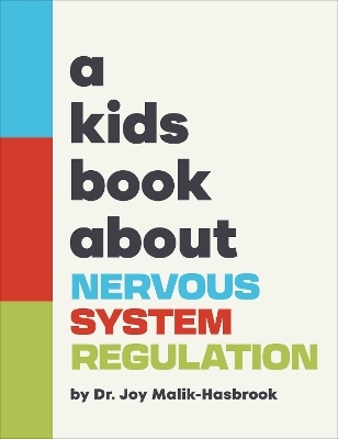 A Kids Book About Nervous System Regulation - Joy Dr Malik-Hasbrook
