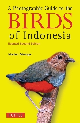 A Photographic Guide to the Birds of Indonesia - Morten Strange