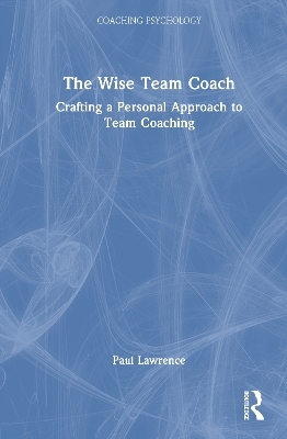 The Wise Team Coach - Paul Lawrence
