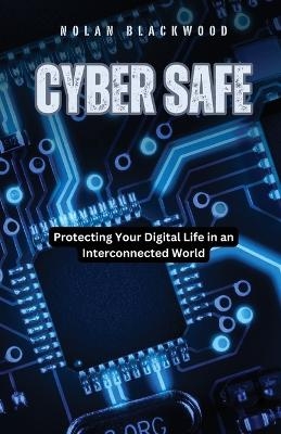 Cyber Safe - Nolan Blackwood
