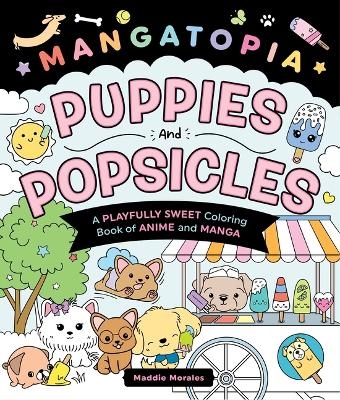 Mangatopia: Puppies and Popsicles - Maddie Morales
