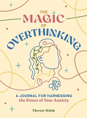 The Magic of Overthinking - Therese Walsh