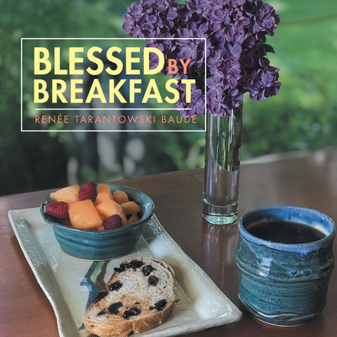 Blessed by Breakfast - Ren&eacute;e Tarantowski Baude