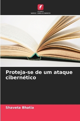 Proteja-se de um ataque cibern&eacute;tico - Shaveta Bhatia