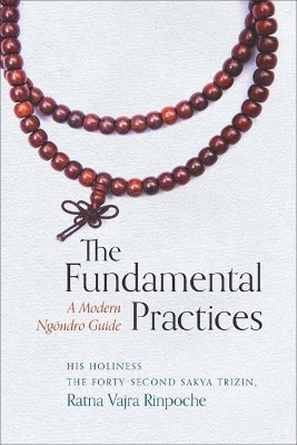 The Fundamental Practices - His Holiness the Forty Second Sakya Trizin, His Holiness the sakya Trichen