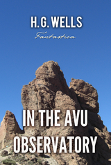 In the Avu Observatory -  H. G Wells