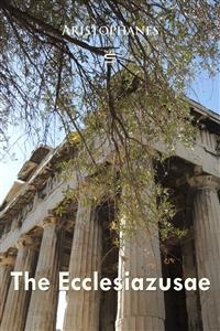 Ecclesiazusae -  Aristophanes