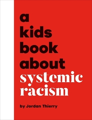 A Kids Book About Systemic Racism - Jordan Thierry