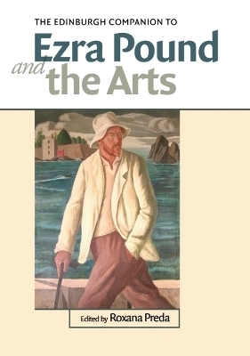 The Edinburgh Companion to Ezra Pound and the Arts - 