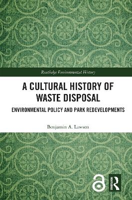 A Cultural History of Waste Disposal - Benjamin A. Lawson