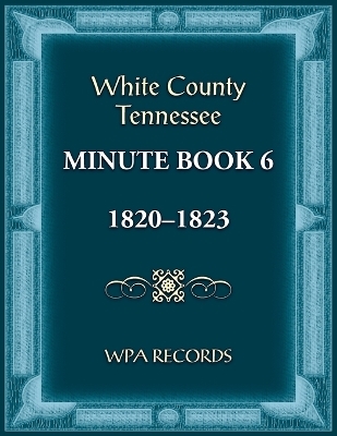 White County, Tennessee Minute Book 6, 1820-1823