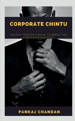 Don't be a Corporate Chintu -  Pankaj Chandan