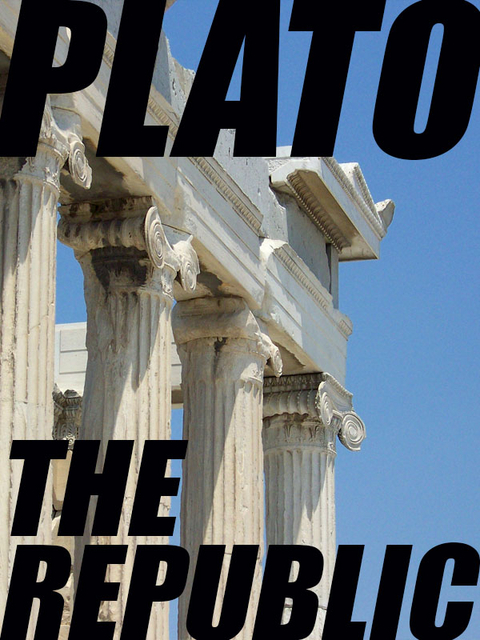 Republic (The Republic of Plato) -  Plato
