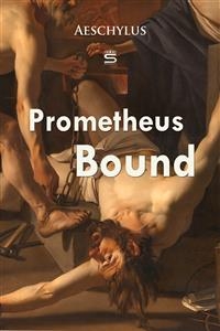 Prometheus Bound -  Aeschylus