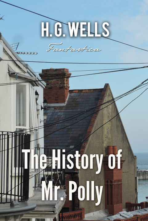 History of Mr. Polly -  H. G Wells