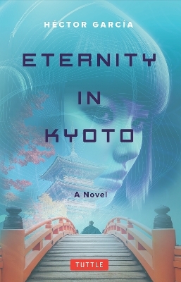 Eternity in Kyoto: A Novel - Hector Garcia