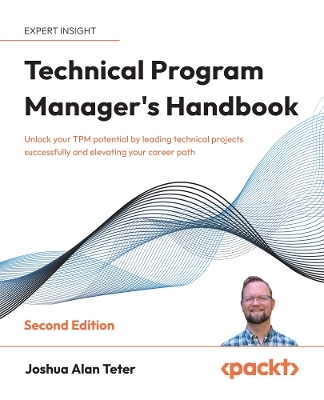 Technical Program Manager's Handbook - Joshua Alan Teter