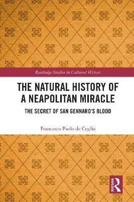 The Natural History of a Neapolitan Miracle - FRANCESCO DE CEGLIA