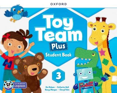 Toy Team Plus: Level 3: Student Book with Lingokids™ app - Jen Dobson, Catherine Ball, Hawys Morgan, Cheryl Palin