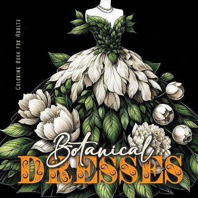 Botanical Dresses Coloring Book for Adults - Monsoon Publishing