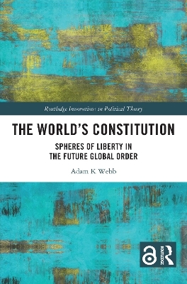 The World's Constitution - Adam K. Webb