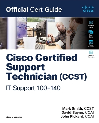 Cisco Certified Support Technician (CCST) IT Support - 100-140 Official Cert Guide - Mark Smith, David Bayne, John Pickard