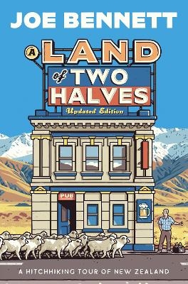A Land of Two Halves: A Hitchhiking Tour of New Zealand from award-winning columnist, teacher, and international bestselling author of FROM THERE T