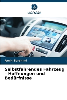 Selbstfahrendes Fahrzeug - Hoffnungen und Bed&uuml;rfnisse - Amin Ebrahimi