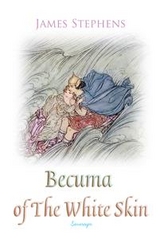Becuma of The White Skin -  James Stephens
