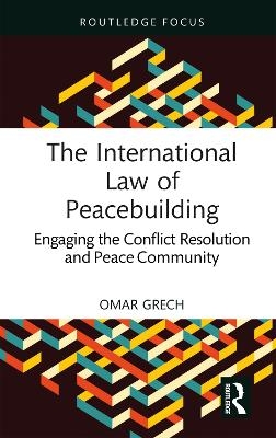 The International Law of Peacebuilding - Omar Grech
