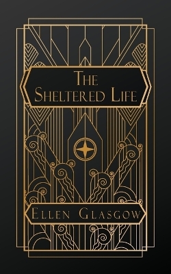 The Sheltered Life - Ellen Glasgow