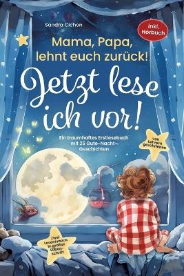 Mama, Papa, lehnt euch zur&uuml;ck! Jetzt lese ich vor! - Sandra Cichon