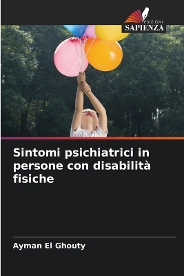 Sintomi psichiatrici in persone con disabilit&agrave; fisiche - Ayman El Ghouty