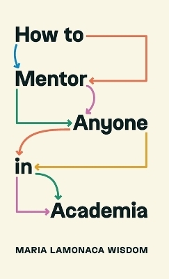 How to Mentor Anyone in Academia - Maria LaMonaca Wisdom
