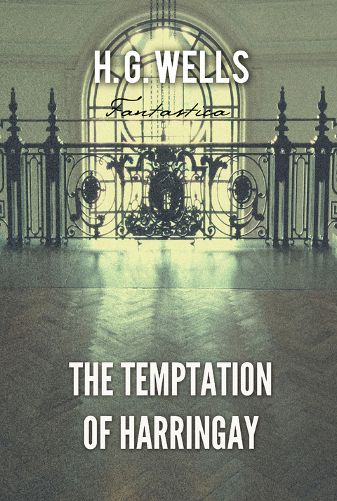 Temptation of Harringay -  H. G Wells