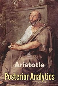 Posterior Analytics -  Aristotle