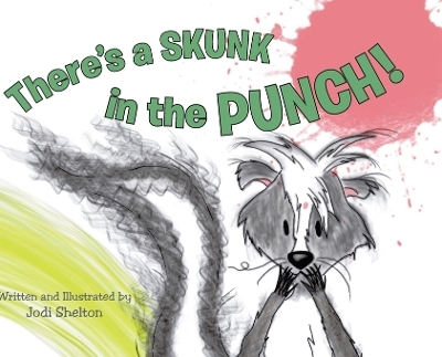 There's a Skunk in the Punch! - Jodi Shelton