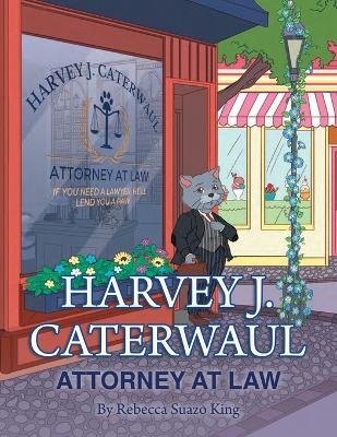 Harvey J. Caterwaul - Rebecca Suazo-King