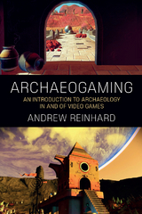 Archaeogaming - Andrew Reinhard