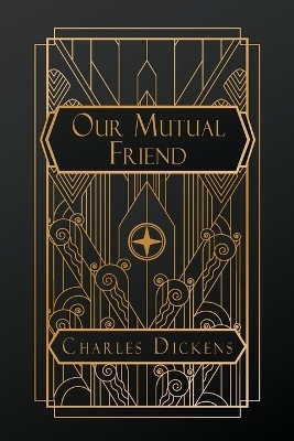 Our Mutual Friend - Charles Dickens