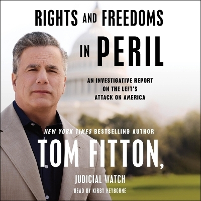 Rights and Freedoms in Peril - Tom Fitton