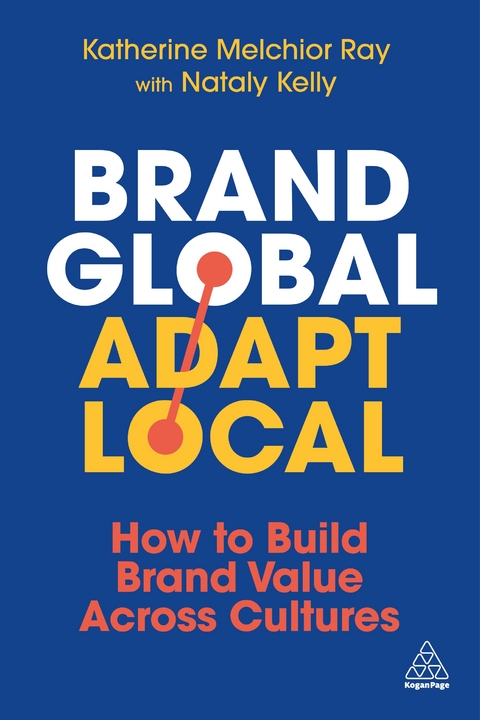 Brand Global, Adapt Local - Katherine Melchior Ray, Nataly Kelly