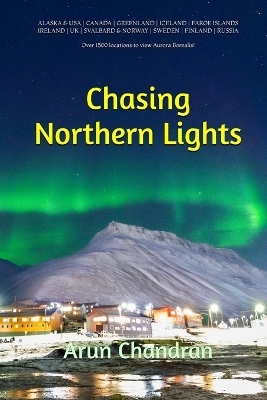 Chasing Northern Lights - Arun Chandran
