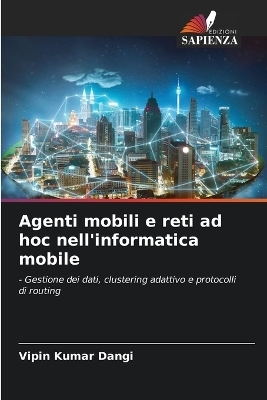 Agenti mobili e reti ad hoc nell'informatica mobile - Vipin Kumar Dangi