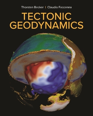 Tectonic Geodynamics - Thorsten Becker, Claudio Faccenna